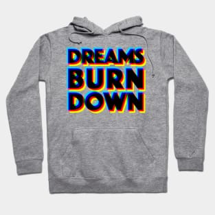 Dreams Burn Down - 3D Typographic Design Hoodie